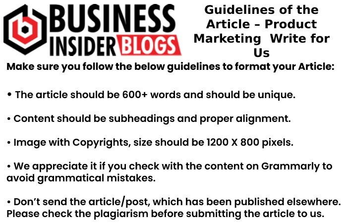 Guidelines of the Article – Product Marketing Write For Us