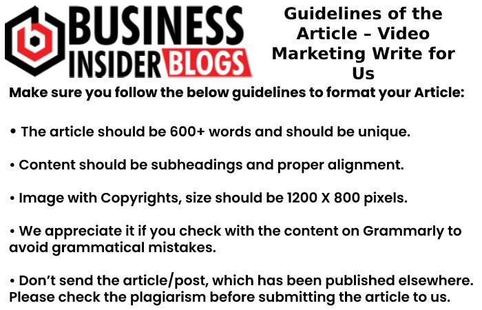 Guidelines of the Article – Video Marketing Write For Us