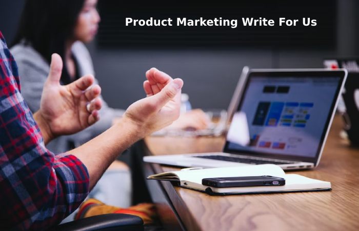 Product Marketing Write For Us