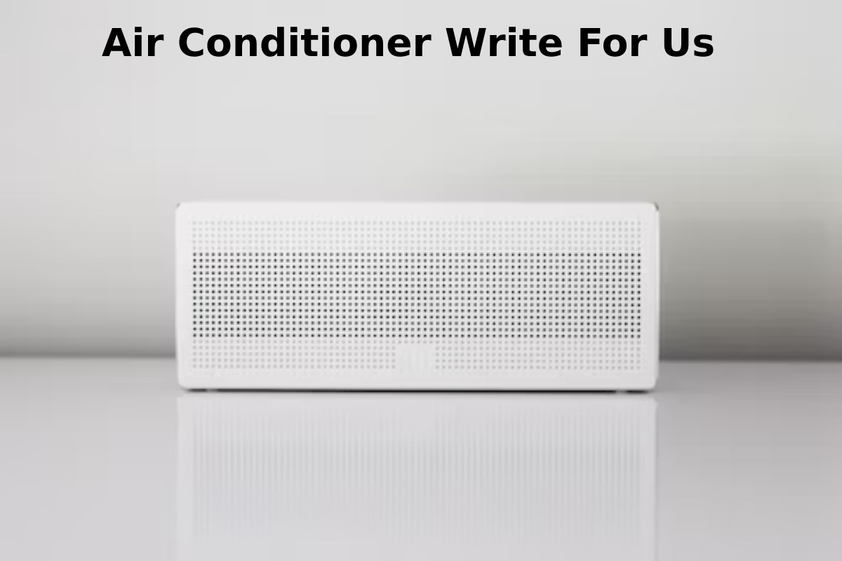 Air Conditioner Write For Us