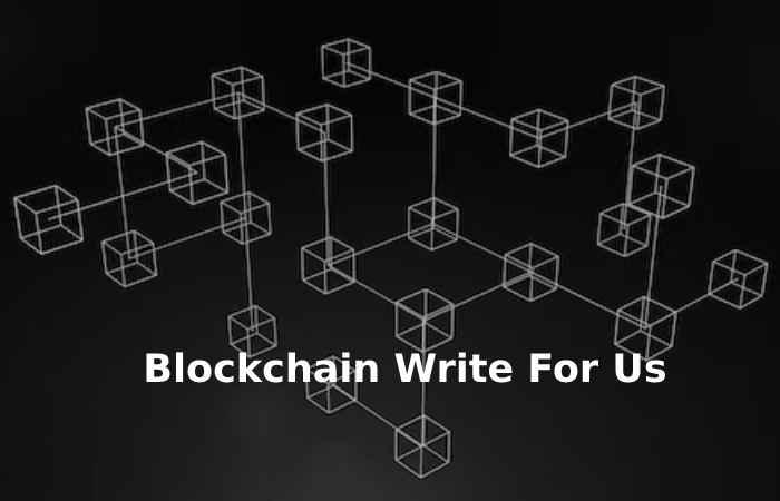 Blockchain Write For Us