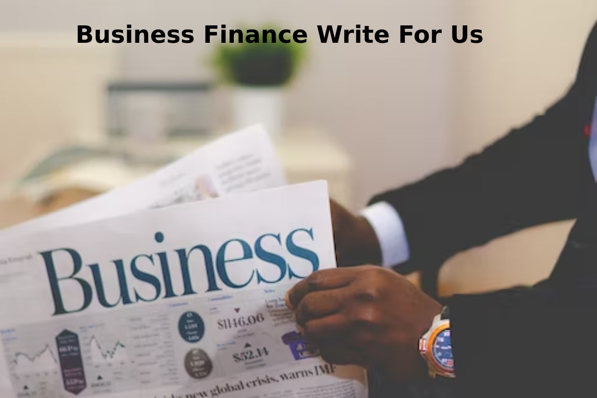 Business Finance Write For Us