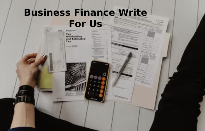 Business Finance Write For Us