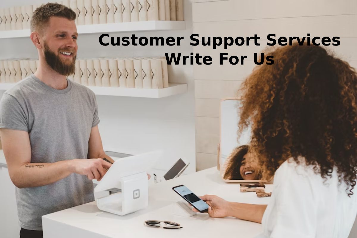 Customer Support Services Write For Us