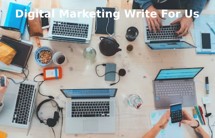 Digital Marketing Write For Us