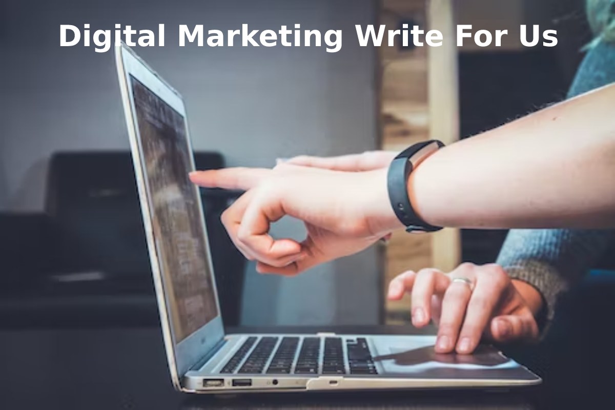 Digital Marketing Write For Us