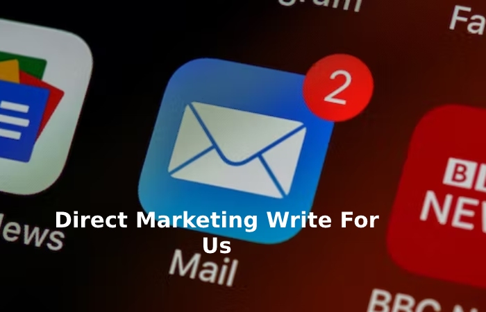Direct Marketing Write For Us