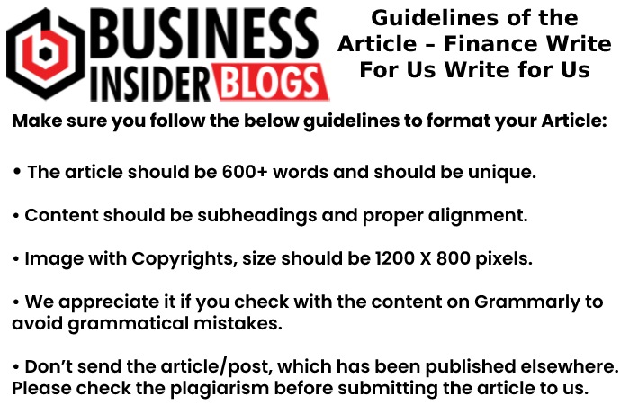 Guidelines of the Article – Finance Write For Us