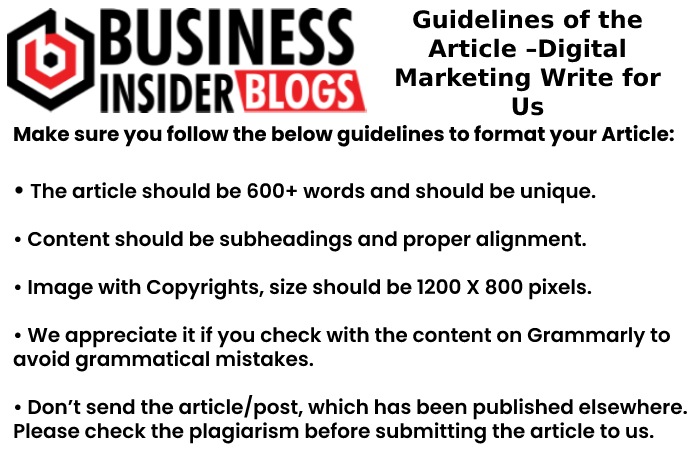 Guidelines of the Article – Digital Marketing Write For Us