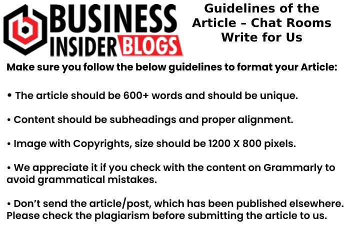 Guidelines of the Article – Chat Rooms Write For Us