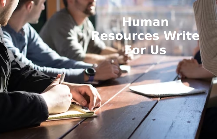 Human Resources Write For Us