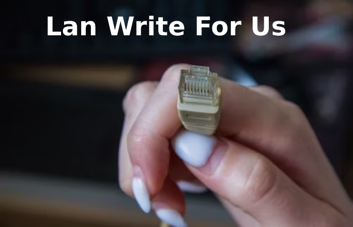 Lan Write For Us