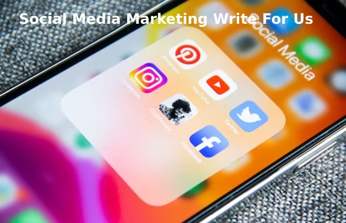 Social Media Marketing Write For Us