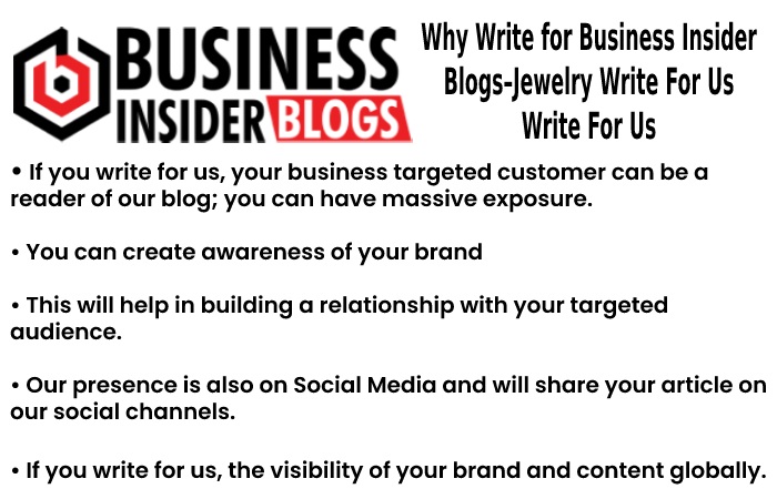 Why Write for Business Insider Blogs– Jewelry Write For Us
