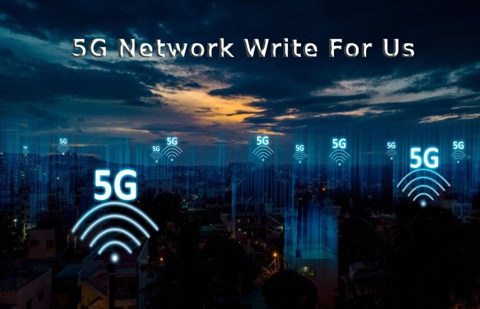 5G Network Write For Us (1)