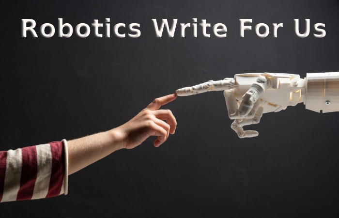 Robotics Write For Us (1)