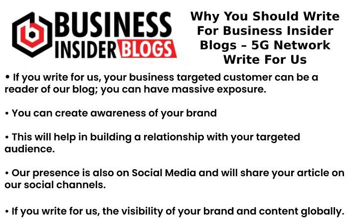 Why You Should Write For Business Insider Blogs – 5G Network Write For Us