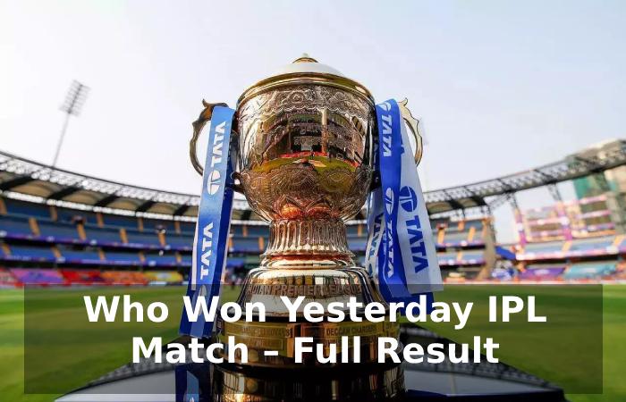 Who Won Yesterday IPL Match – Full Result