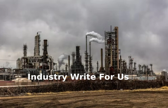 Industry Write For Us Industry Guest Blog Submission